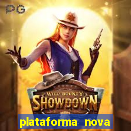 plataforma nova pagando hoje